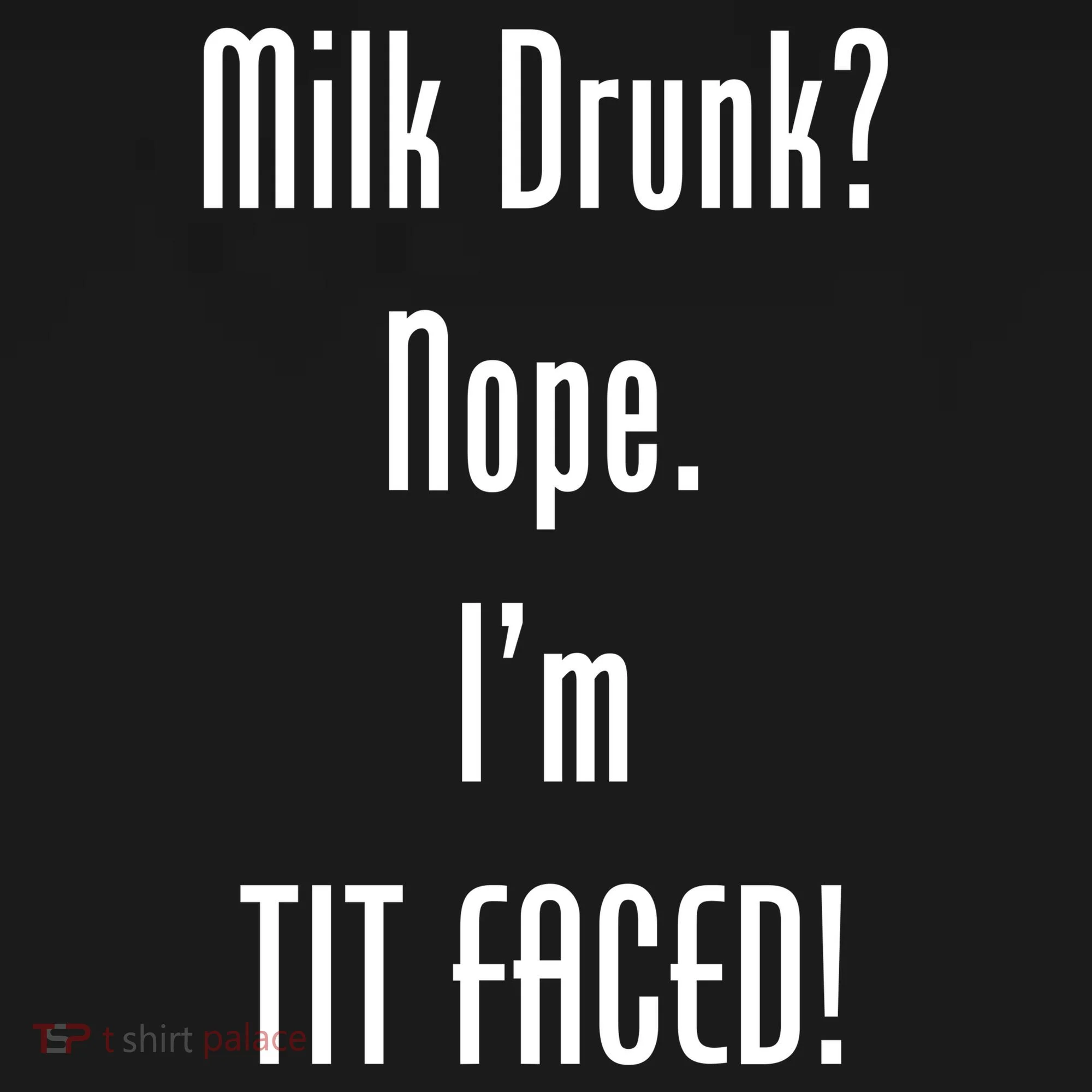 Milk Drunk Nope I'm Tit Faced Doggie Tank
