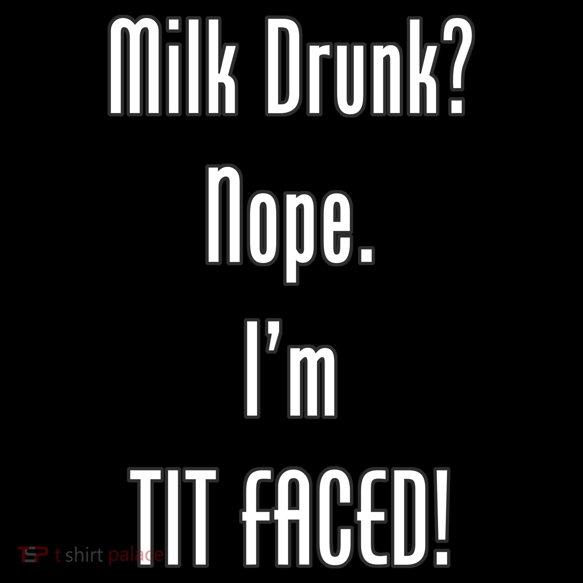 Milk Drunk Nope I'm Tit Faced Coffee Mug