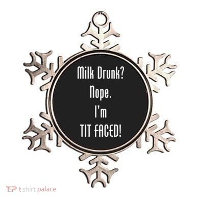 Milk Drunk Nope I'm Tit Faced Ornament