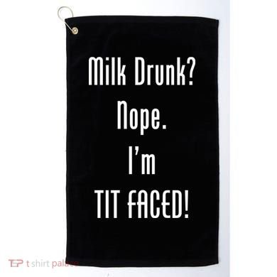 Milk Drunk Nope I'm Tit Faced Golf Towel