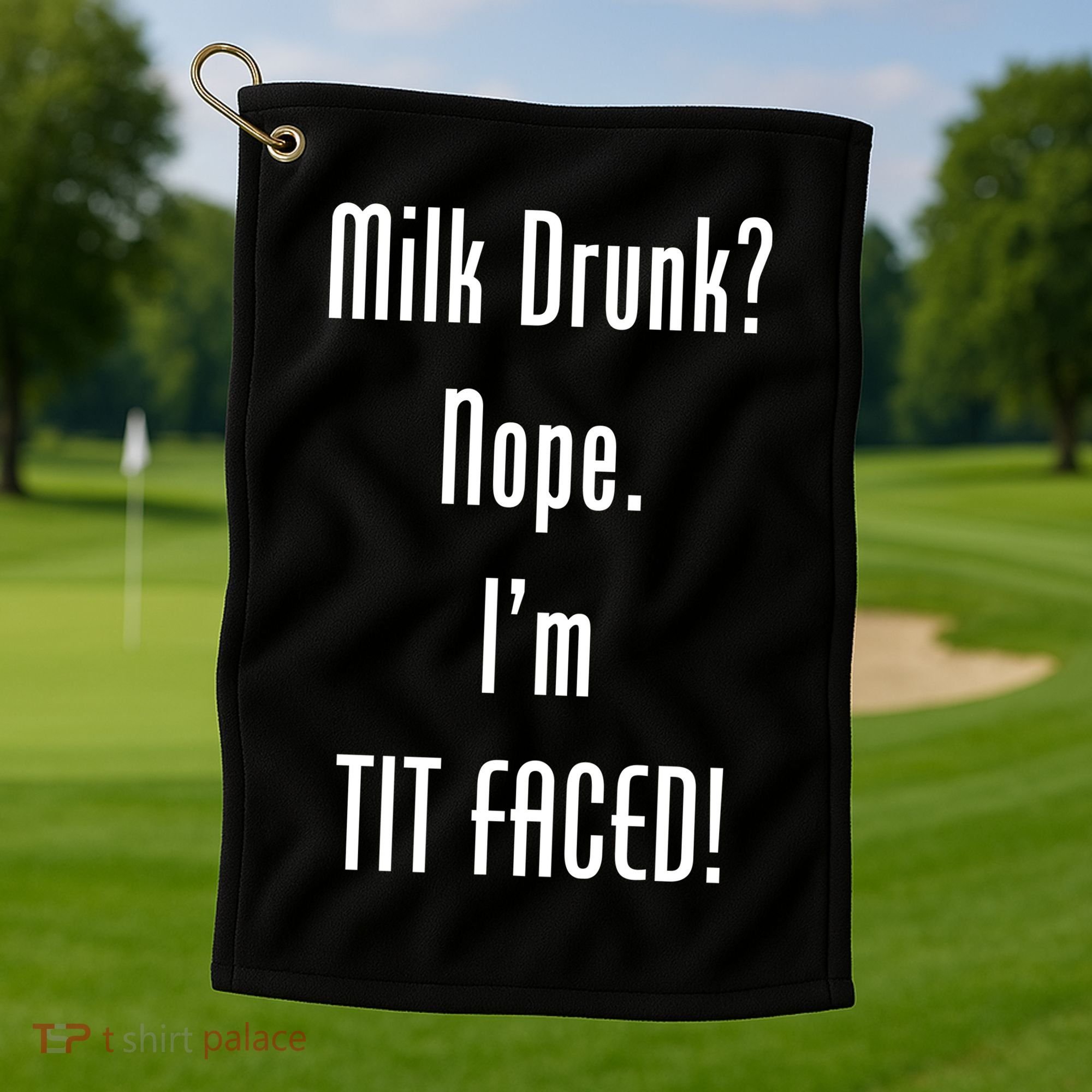Milk Drunk Nope I'm Tit Faced Golf Towel