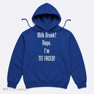 Milk Drunk Nope I'm Tit Faced Hoodie