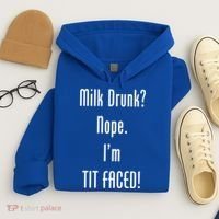 Milk Drunk Nope I'm Tit Faced Hoodie thumb 4