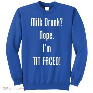 Milk Drunk Nope I'm Tit Faced Sweatshirt
