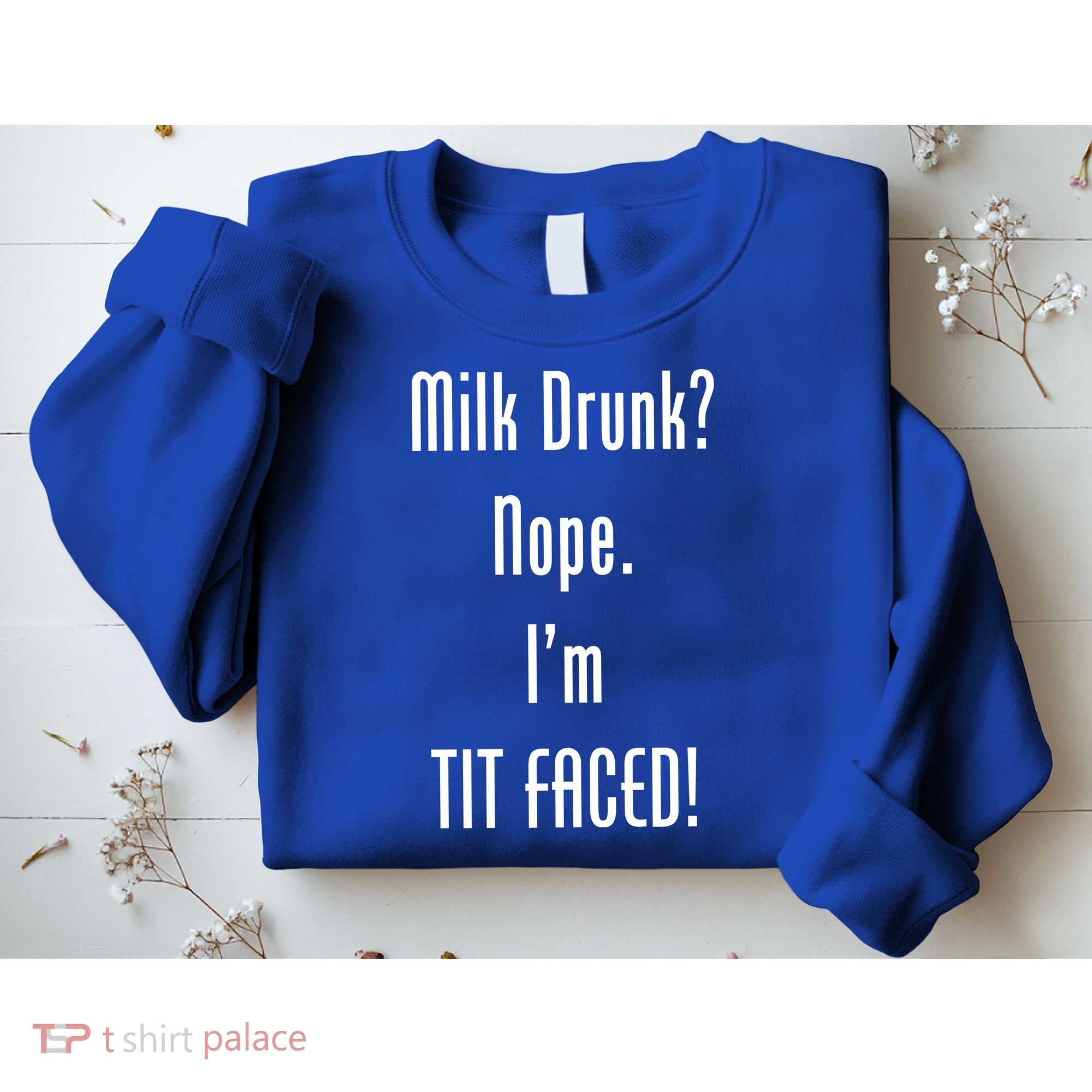 Milk Drunk Nope I'm Tit Faced Sweatshirt