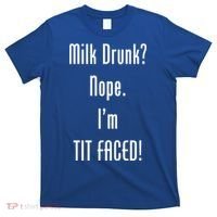 Milk Drunk Nope I'm Tit Faced T-Shirt thumb 0