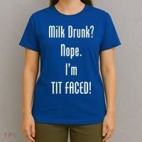 Milk Drunk Nope I'm Tit Faced T-Shirt thumb 4