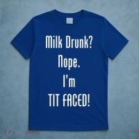 Milk Drunk Nope I'm Tit Faced T-Shirt thumb 5