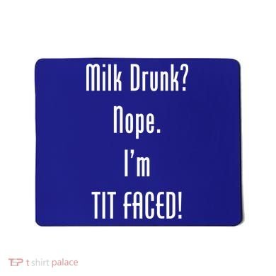 Milk Drunk Nope I'm Tit Faced Mousepad