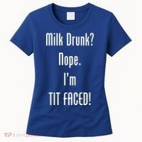 Milk Drunk Nope I'm Tit Faced Women's T-Shirt thumb 0
