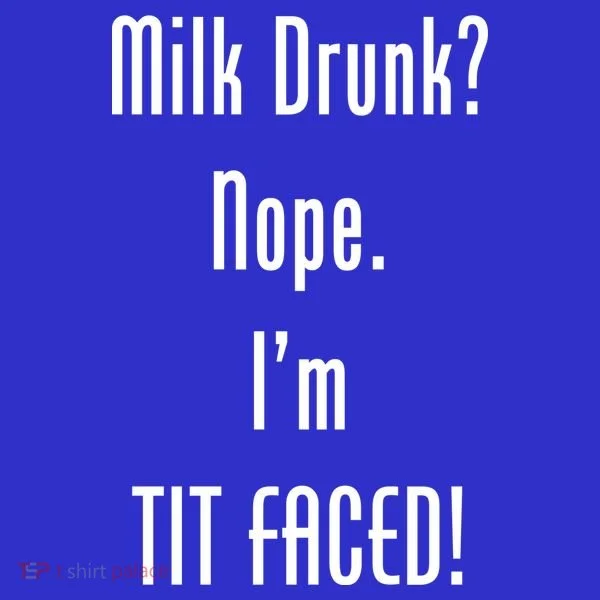 Milk Drunk Nope I'm Tit Faced Women's T-Shirt