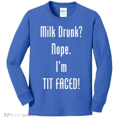 Milk Drunk Nope I'm Tit Faced Kids Long Sleeve Shirt