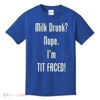 Milk Drunk Nope I'm Tit Faced Kids T-Shirt thumb 0