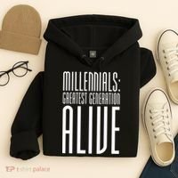 Millennials Greatest Generation Alive Hoodie thumb 4