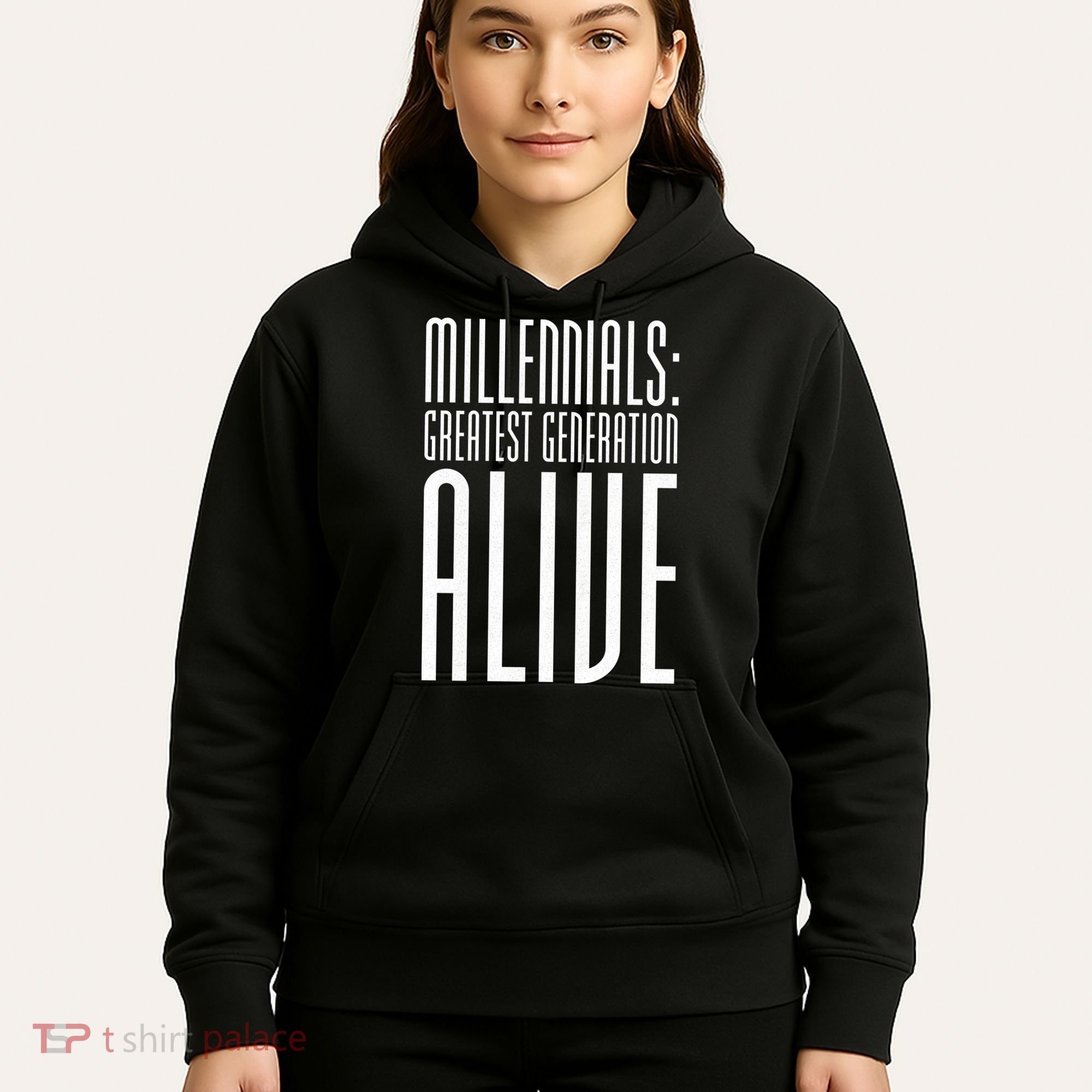 Millennials Greatest Generation Alive Hoodie