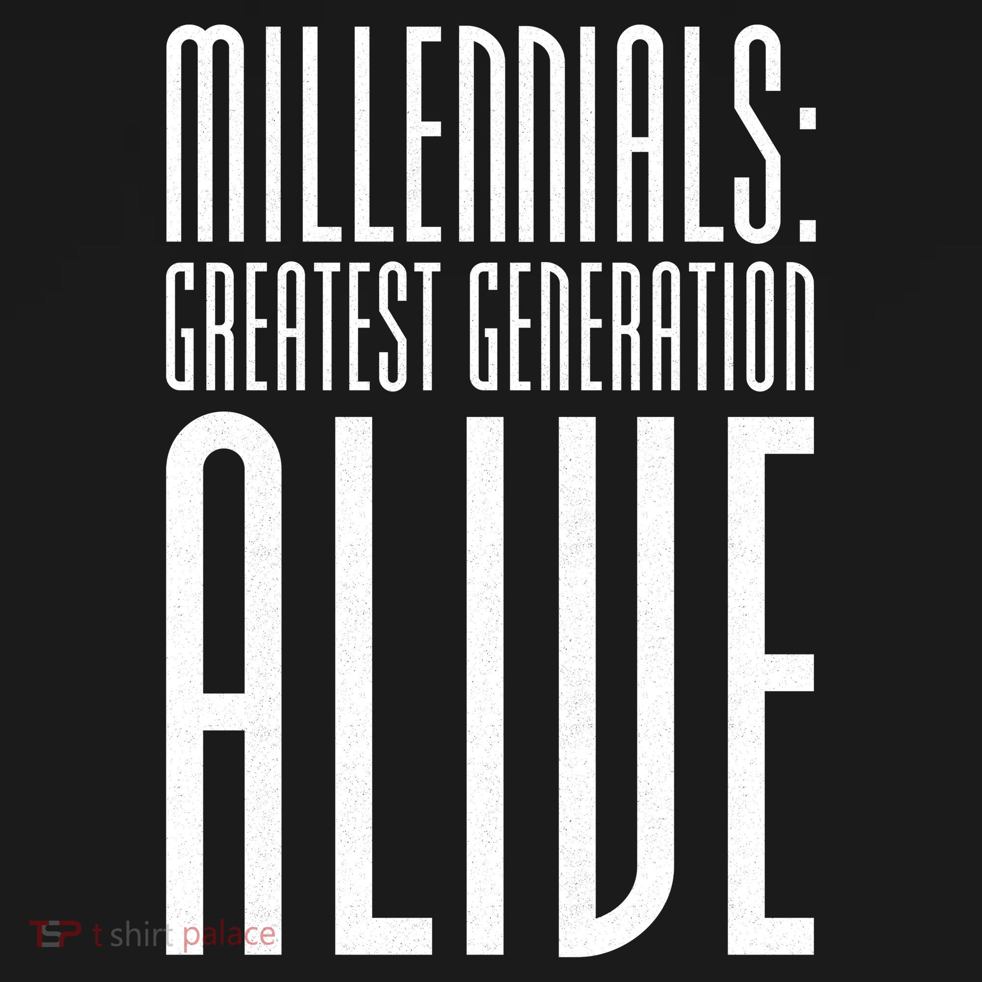Millennials Greatest Generation Alive Long Sleeve Shirt
