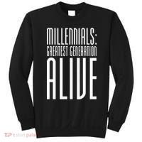 Millennials Greatest Generation Alive Sweatshirt thumb 0