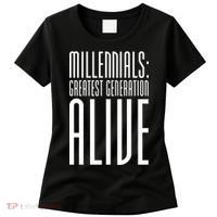 Millennials Greatest Generation Alive Women's T-Shirt thumb 0
