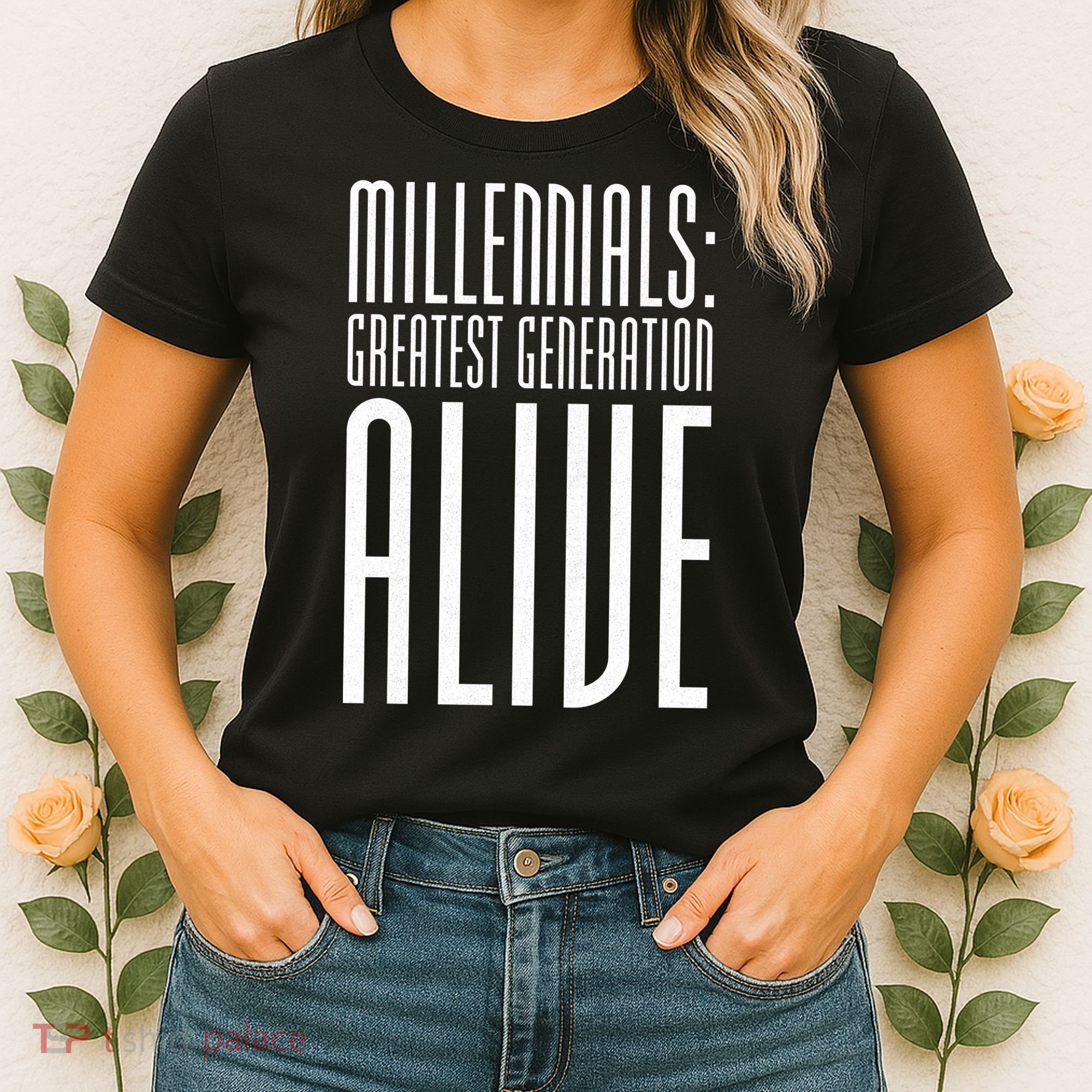 Millennials Greatest Generation Alive Women's T-Shirt