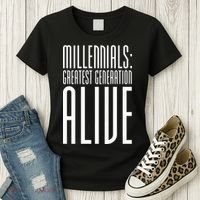 Millennials Greatest Generation Alive Women's T-Shirt thumb 3