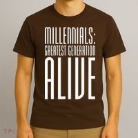 Millennials Greatest Generation Alive T-Shirt thumb 3
