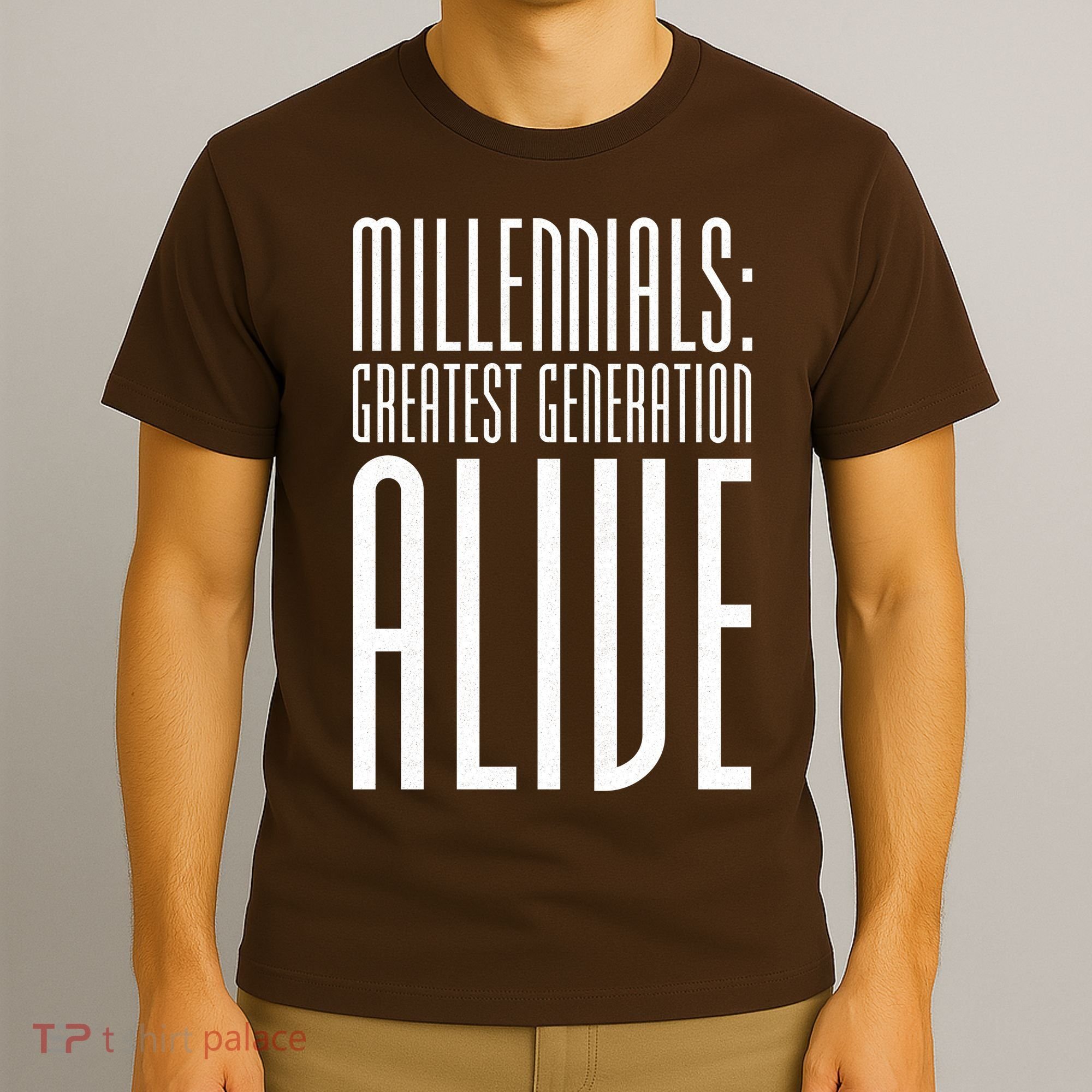 Millennials Greatest Generation Alive T-Shirt
