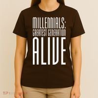 Millennials Greatest Generation Alive T-Shirt thumb 4
