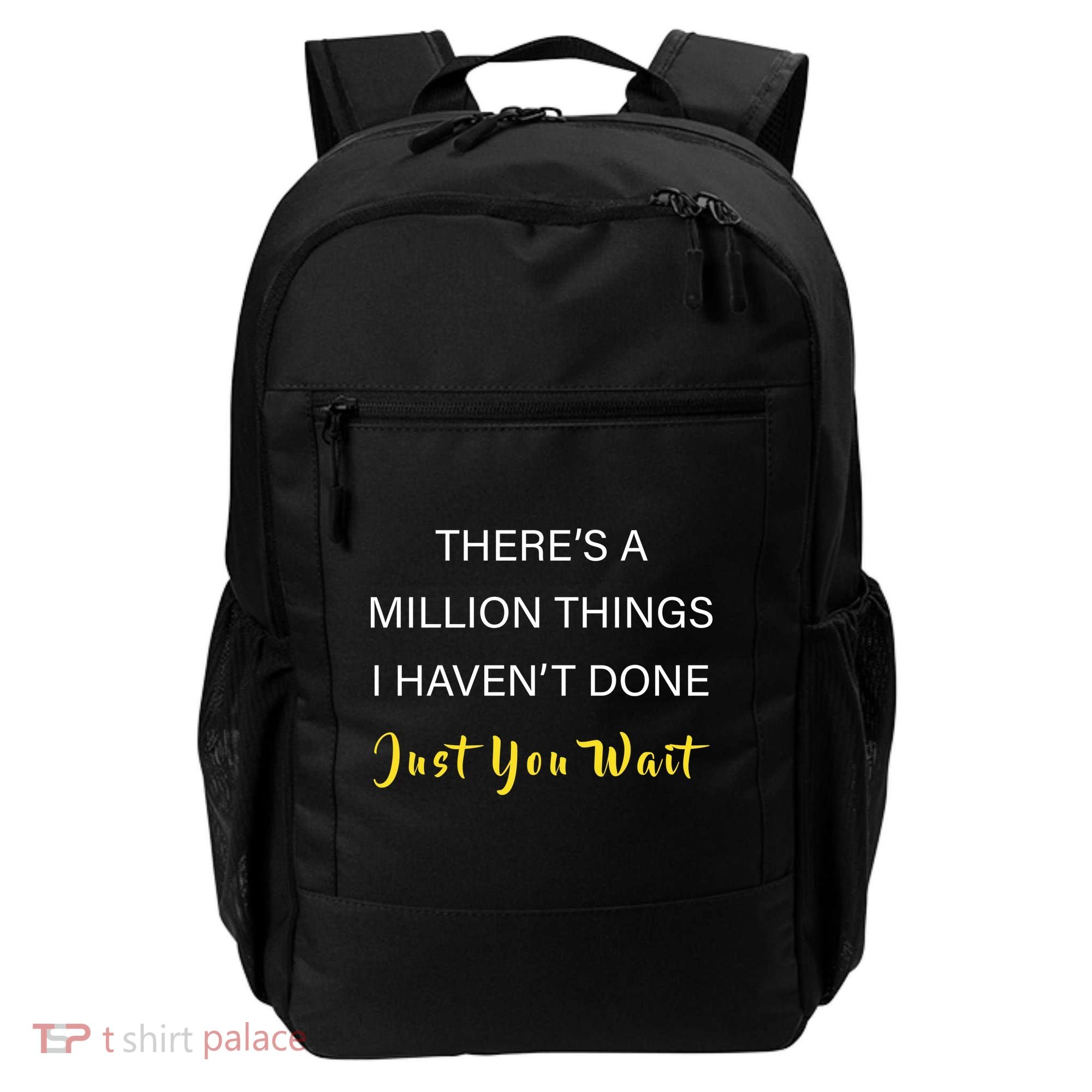 Million Things I Haven't Done You Just Wait Backpack