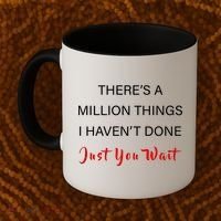 Million Things I Haven't Done You Just Wait Coffee Mug thumb 2
