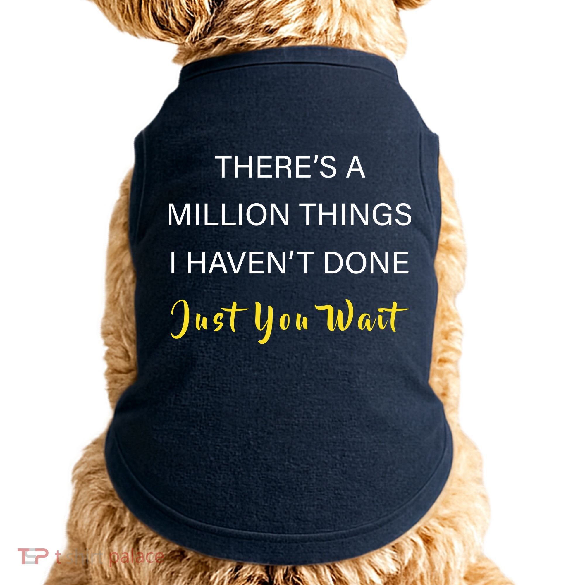 Million Things I Haven't Done You Just Wait Doggie Tank