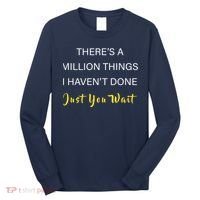 Million Things I Haven't Done You Just Wait Long Sleeve Shirt thumb 0