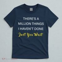 Million Things I Haven't Done You Just Wait T-Shirt thumb 5