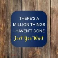 Million Things I Haven't Done You Just Wait Coaster thumb 0