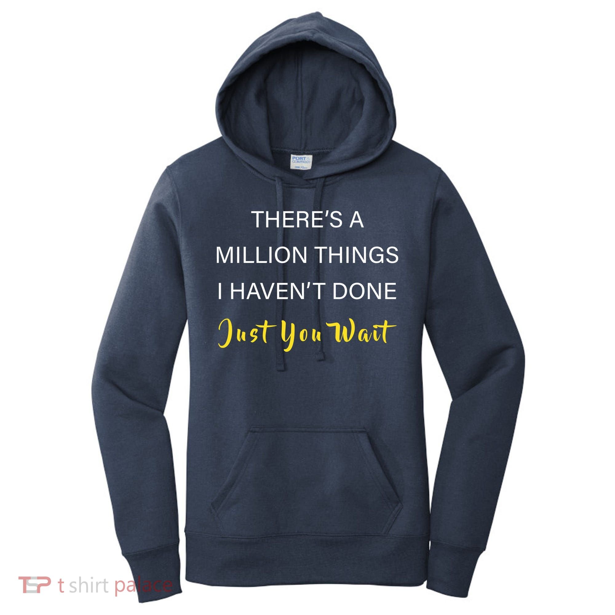 Million Things I Haven't Done You Just Wait Women's Hoodie