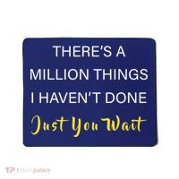 Million Things I Haven't Done You Just Wait Mousepad thumb 0