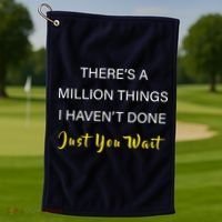 Million Things I Haven't Done You Just Wait Golf Towel thumb 1