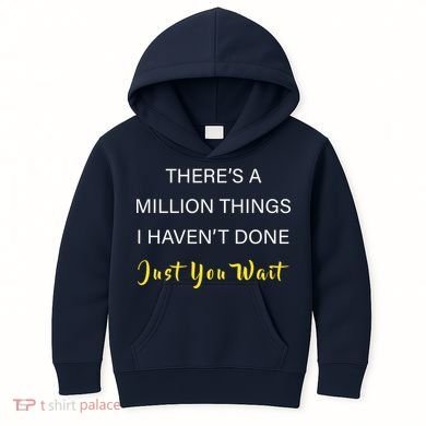 Million Things I Haven't Done You Just Wait Kids Hoodie