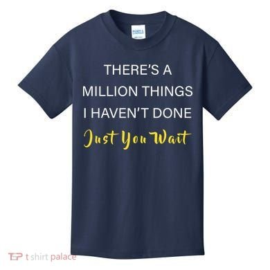 Million Things I Haven't Done You Just Wait Kids T-Shirt