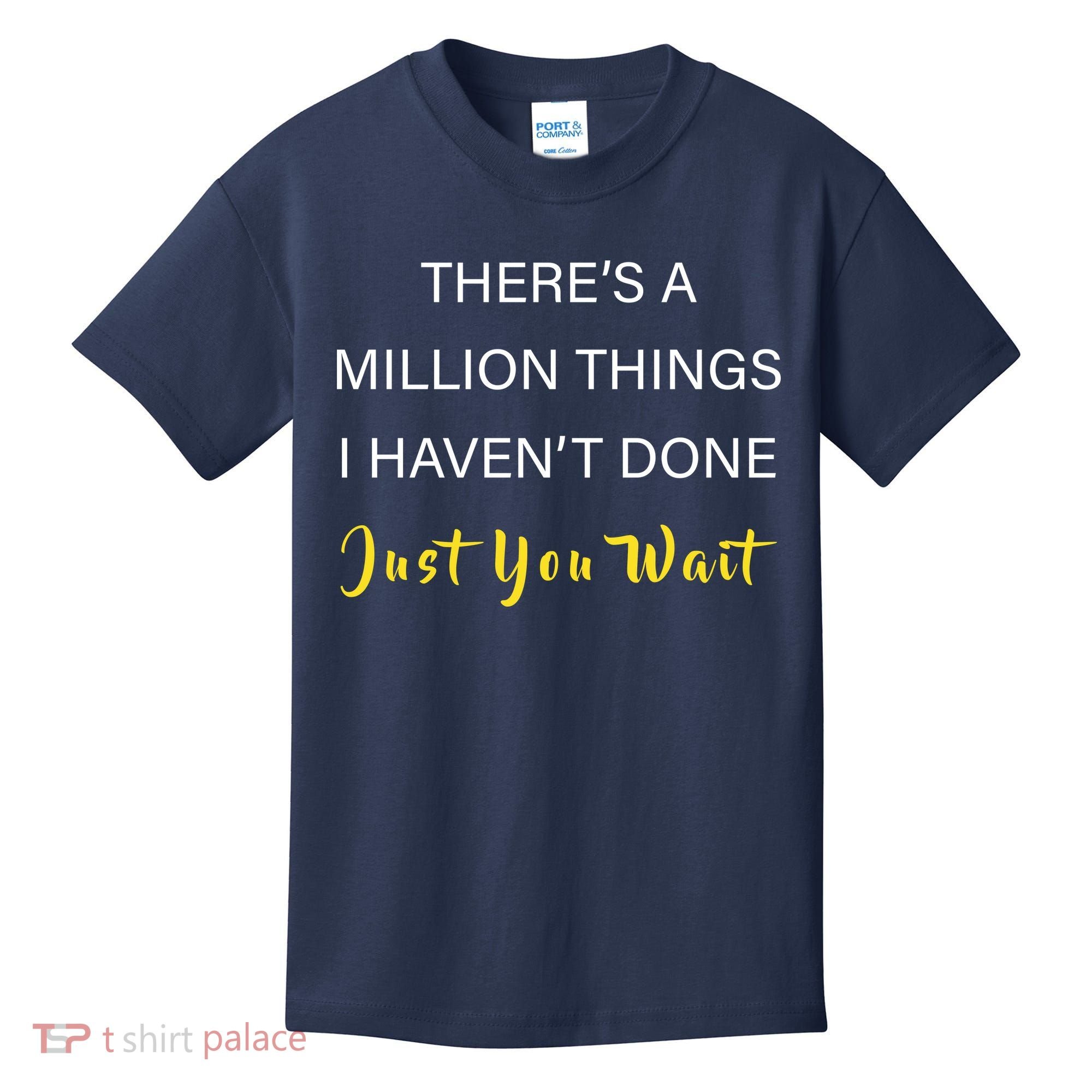 Million Things I Haven't Done You Just Wait Kids T-Shirt