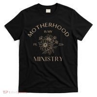 Motherhood Is My Ministry Homeschool Mom Christian Mom T-Shirt thumb 0