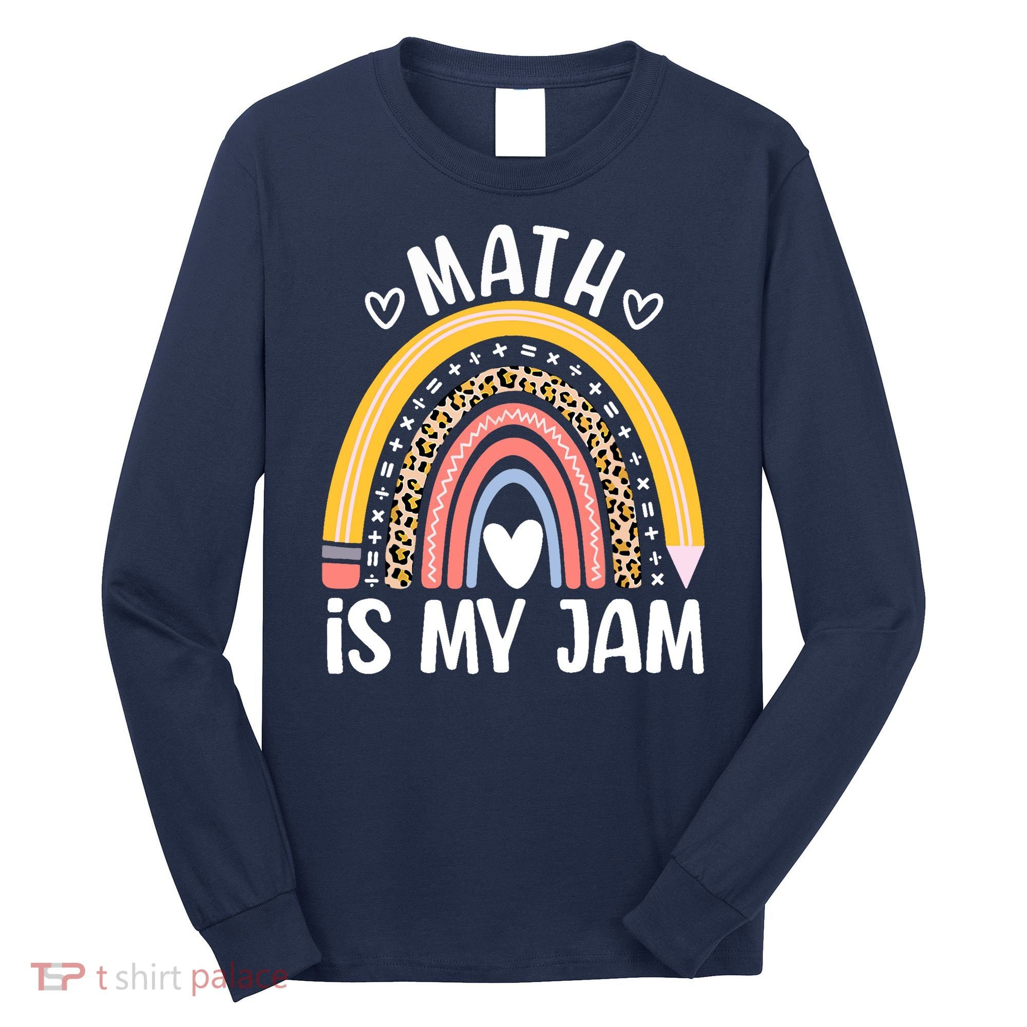 Math Is My Jam First Day Back To School Math Teacher Student Long Sleeve Shirt