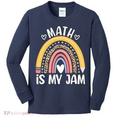 Math Is My Jam First Day Back To School Math Teacher Student Kids Long Sleeve Shirt