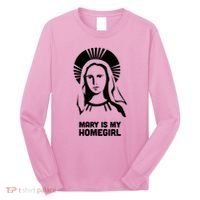 Mary Is My Homegirl Long Sleeve Shirt thumb 0