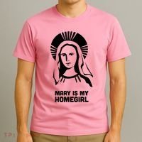 Mary Is My Homegirl T-Shirt thumb 3