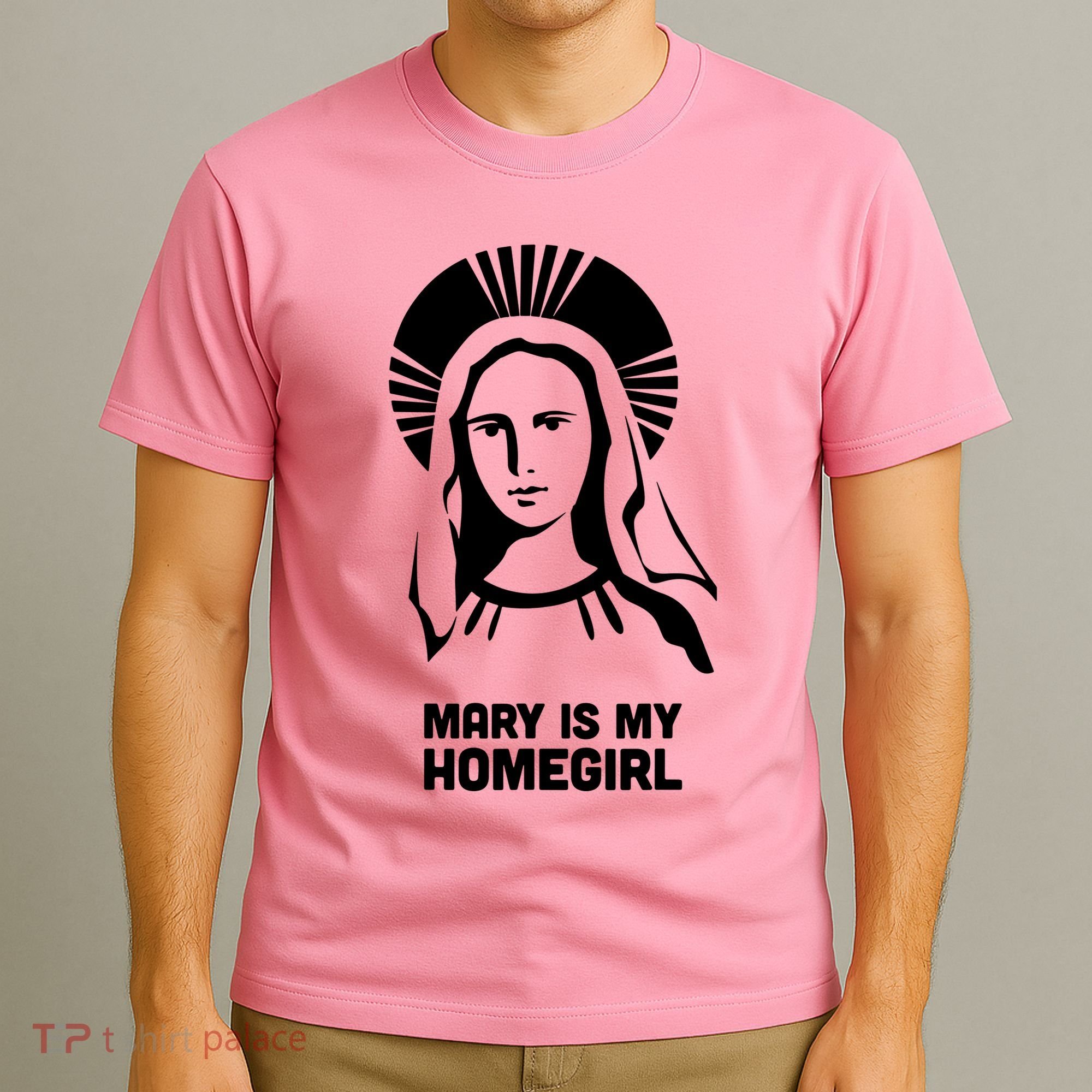 Mary Is My Homegirl T-Shirt