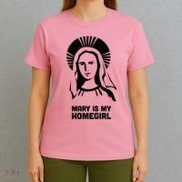 Mary Is My Homegirl T-Shirt thumb 4