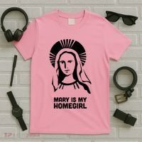 Mary Is My Homegirl T-Shirt thumb 5