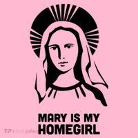 Mary Is My Homegirl T-Shirt thumb 7