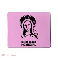 Mary Is My Homegirl Mousepad thumb 0