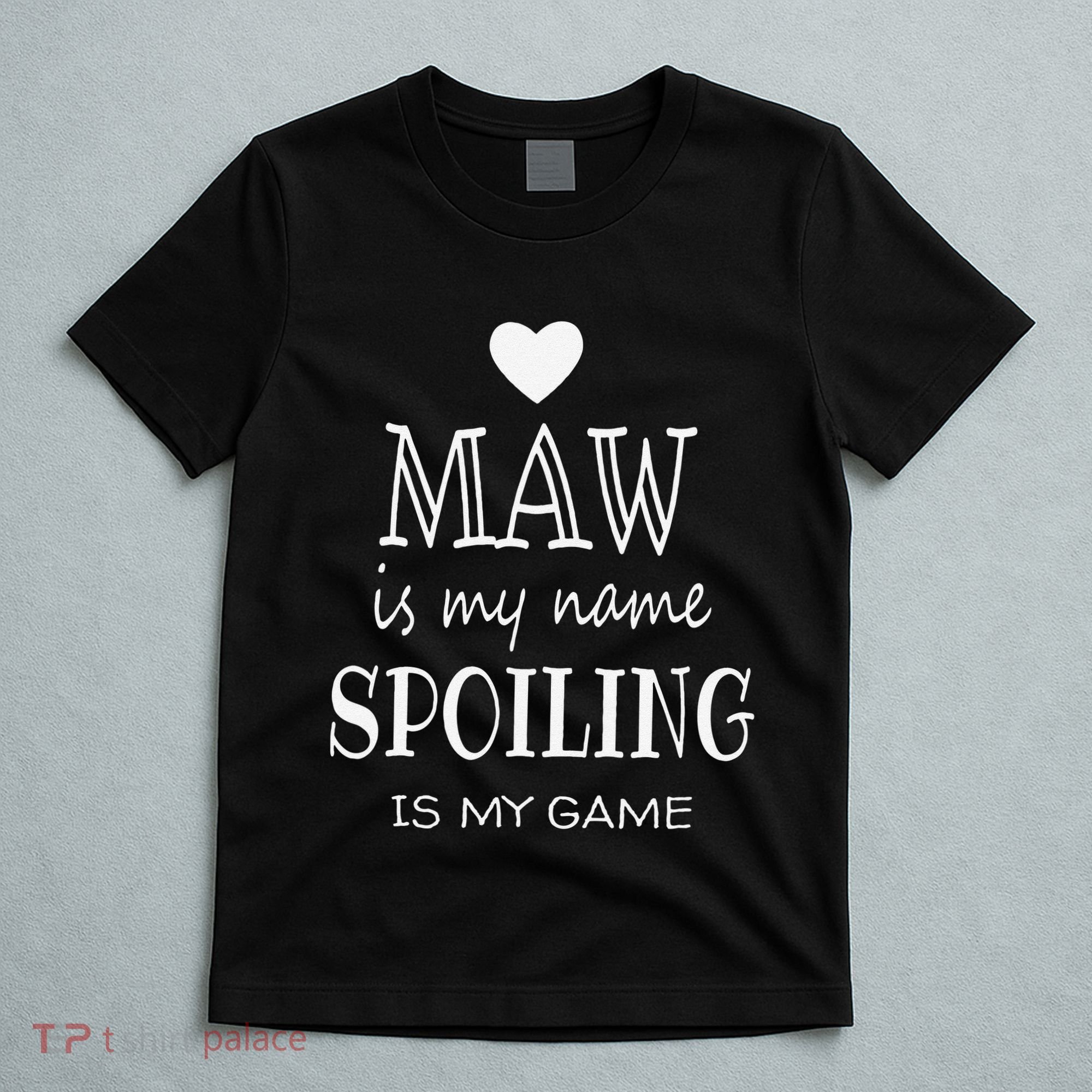Maw Is My Name Funny Graphic Gifts For Maw Grandma T-Shirt